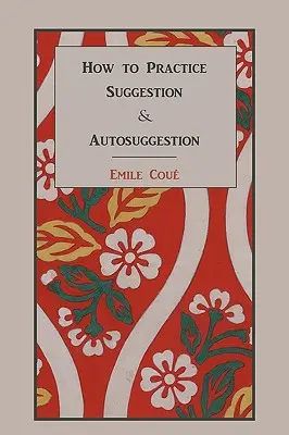 Jak praktikovat sugesci a autosugesci - How to Practice Suggestion and Autosuggestion