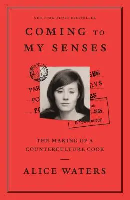 Přicházím k sobě: The Making of a Counterculture Cook - Coming to My Senses: The Making of a Counterculture Cook