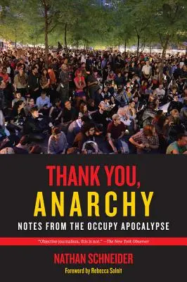 Děkujeme, anarchie: Zápisky z apokalypsy Occupy - Thank You, Anarchy: Notes from the Occupy Apocalypse