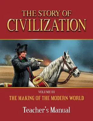 Příběh civilizace: Vytváření moderního světa Příručka pro učitele - Story of Civilization: Making of the Modern World Teachers Manual