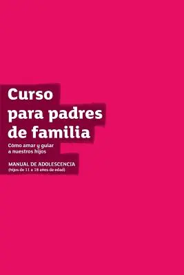 The Parenting Teenagers Course Guest Manual Latam Edition (Příručka pro hosty) - The Parenting Teenagers Course Guest Manual Latam Edition