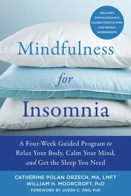 Mindfulness při nespavosti: Čtyřtýdenní program, který vám pomůže uvolnit tělo, zklidnit mysl a získat spánek, který potřebujete. - Mindfulness for Insomnia: A Four-Week Guided Program to Relax Your Body, Calm Your Mind, and Get the Sleep You Need