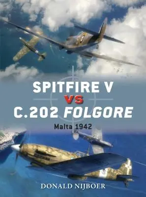 Spitfire Vs C.202 Folgore: Malta 1942 - Spitfire V Vs C.202 Folgore: Malta 1942
