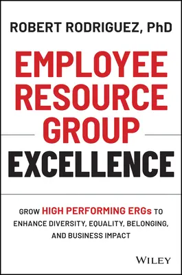 Excelentní skupina zaměstnanců: Pěstujte vysoce výkonné skupiny pro zvýšení rozmanitosti, rovnosti, sounáležitosti a dopadu na podnikání. - Employee Resource Group Excellence: Grow High Performing Ergs to Enhance Diversity, Equality, Belonging, and Business Impact