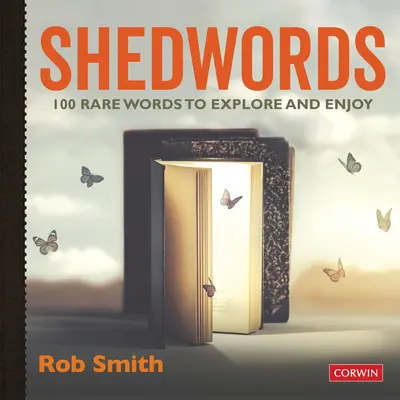 Shedwords 100 slov k prozkoumání: 100 vzácných slov k prozkoumání a užívání si - Shedwords 100 Words to Explore: 100 Rare Words to Explore and Enjoy