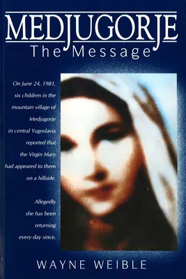 Medžugorje: Medžugorje: Záznamy o událostech v Medžugorji: Poselství: Poselství - Medjugorje: The Message