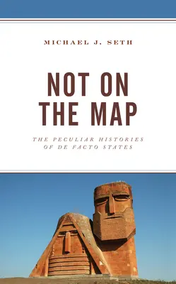 Není na mapě: The Peculiar Histories of De Facto States (Zvláštní dějiny faktických států) - Not on the Map: The Peculiar Histories of De Facto States