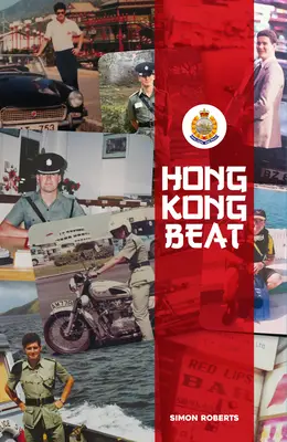 Hong Kong Beat: Pravdivé příběhy jednoho z posledních britských policistů v koloniálním Hongkongu - Hong Kong Beat: True Stories from One of the Last British Police Officers in Colonial Hong Kong