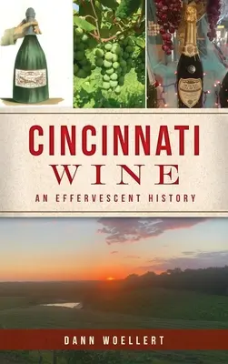 Cincinnatské víno: Cincinnati: šumivé dějiny - Cincinnati Wine: An Effervescent History