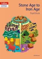 Doba kamenná až doba železná Kniha pro žáky - Stone Age to Iron Age Pupil Book