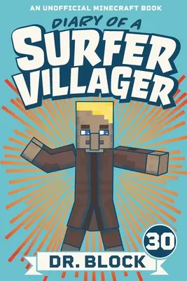 Deník surfařského vesničana, kniha 30: neoficiální kniha Minecraftu - Diary of a Surfer Villager, Book 30: An Unofficial Minecraft Book