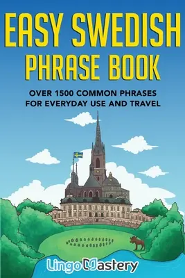 Snadná kniha švédských frází: Více než 1500 běžných frází pro každodenní použití a cestování - Easy Swedish Phrase Book: Over 1500 Common Phrases For Everyday Use And Travel
