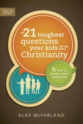 21 nejtěžších otázek, které vaše děti položí o křesťanství - The 21 Toughest Questions Your Kids Will Ask about Christianity