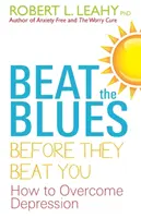 Porazte blues dřív, než porazí vás - Jak překonat depresi - Beat The Blues Before They Beat You - How to Overcome Depression