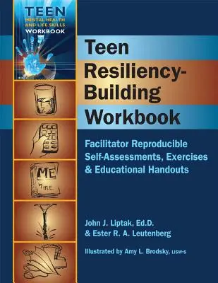 Pracovní sešit pro budování odolnosti dospívajících: Vydání: Reprodukovatelné sebehodnocení, cvičení a výukové materiály. - Teen Resiliency-Building Workbook: Reproducible Self-Assessments, Exercises & Educational Handouts