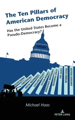 Deset pilířů americké demokracie: Staly se Spojené státy pseudodemokracií? - The Ten Pillars of American Democracy: Has the United States Become a Pseudo-Democracy?