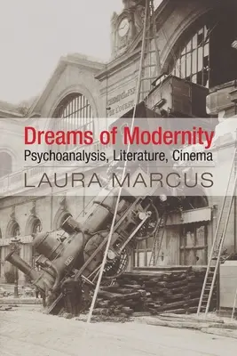 Sny o modernitě: Psychoanalýza, literatura, film - Dreams of Modernity: Psychoanalysis, Literature, Cinema