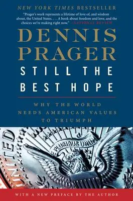Stále nejlepší naděje: Proč svět potřebuje vítězství amerických hodnot - Still the Best Hope: Why the World Needs American Values to Triumph
