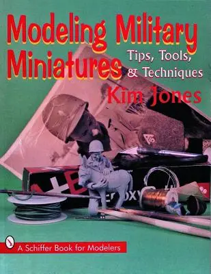 Modelování vojenských miniatur: Tipy, nástroje a techniky - Modeling Military Miniatures: Tips, Tools, & Techniques