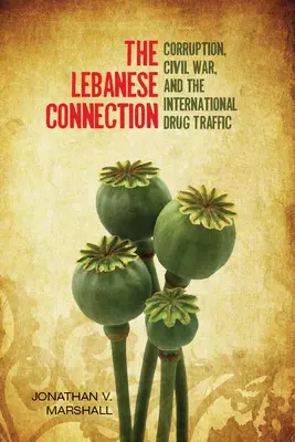 Libanonská spojka: Korupce, občanská válka a mezinárodní obchod s drogami - The Lebanese Connection: Corruption, Civil War, and the International Drug Traffic