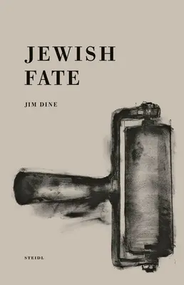 Jim Dine: Dine: Židovský osud - Jim Dine: Jewish Fate