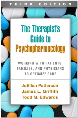 Průvodce terapeuta psychofarmakologií, třetí vydání: Spolupráce s pacienty, rodinami a lékaři pro optimalizaci péče. - The Therapist's Guide to Psychopharmacology, Third Edition: Working with Patients, Families, and Physicians to Optimize Care