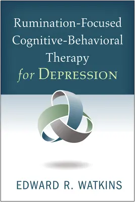 Kognitivně-behaviorální terapie zaměřená na prožívání deprese - Rumination-Focused Cognitive-Behavioral Therapy for Depression