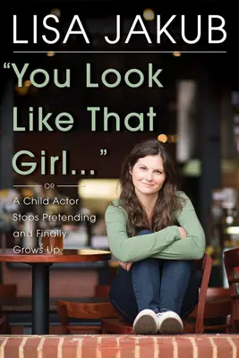 Vypadáš jako ta holka: Dětský herec přestal předstírat a konečně dospěl. - You Look Like That Girl: A Child Actor Stops Pretending and Finally Grows Up