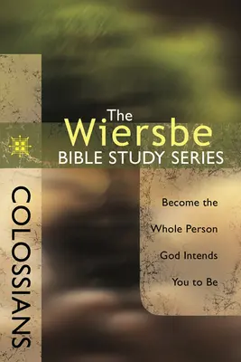 Kolosanům: Koloseje: Staňte se celým člověkem, jakým vás Bůh zamýšlí být - Colossians: Become the Whole Person God Intends You to Be