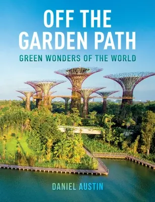 Mimo zahradní stezky: Zelené divy světa - Off the Garden Path: Green Wonders of the World