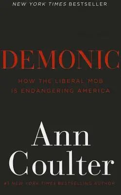 Démonické: Jak liberální mafie ohrožuje Ameriku - Demonic: How the Liberal Mob Is Endangering America
