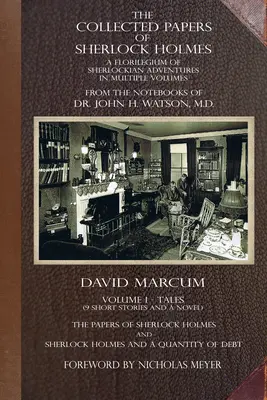 The Collected Papers of Sherlock Holmes - Volume 1: A Florilegium of Sherlockian Adventures in Multiple Volumes (Sebrané spisy Sherlocka Holmese - Svazek 1: Květinářství Sherlockových dobrodružství v několika svazcích) - The Collected Papers of Sherlock Holmes - Volume 1: A Florilegium of Sherlockian Adventures in Multiple Volumes