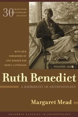 Ruth Benedictová: A Humanist in Anthropology: A Humanist in Anthropology - Ruth Benedict: A Humanist in Anthropology