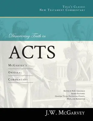 Objevování pravdy ve Skutcích: McGarveyho originální komentář - Discovering Truth in Acts: McGarvey's Original Commentary