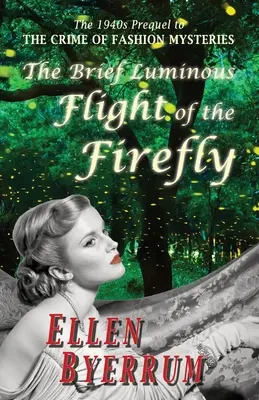 Krátký světelný let světlušky: Předehra k románu KRIMINÁLKA MÓDNÍCH TAJEMSTVÍ ze čtyřicátých let minulého století. - The Brief Luminous Flight of the Firefly: The 1940s Prequel to THE CRIME OF FASHION MYSTERIES