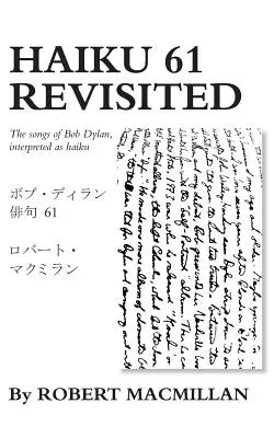 Haiku 61 Revisited: Písně Boba Dylana interpretované jako haiku 61 Rešerše 61. - Haiku 61 Revisited: The songs of Bob Dylan, interpreted as haiku