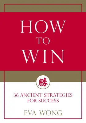 Jak zvítězit: 36 starověkých strategií úspěchu - How to Win: 36 Ancient Strategies for Success