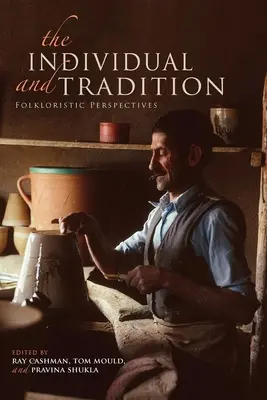 Jedinec a tradice: Folkloristické perspektivy - The Individual and Tradition: Folkloristic Perspectives