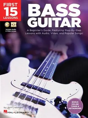 Prvních 15 lekcí - baskytara: V této knize najdete lekce krok za krokem s audiem, videem a populárními písněmi! - First 15 Lessons - Bass Guitar: A Beginner's Guide, Featuring Step-By-Step Lessons with Audio, Video, and Popular Songs!