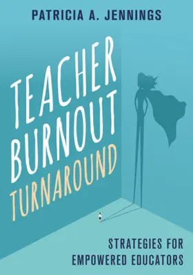 Zvrat ve vyhoření učitelů: Strategie pro posílené pedagogy - Teacher Burnout Turnaround: Strategies for Empowered Educators