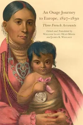 Cesta Osageů do Evropy v letech 1827-1830, svazek 81: Tři francouzské příběhy - An Osage Journey to Europe, 1827-1830, Volume 81: Three French Accounts