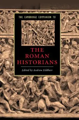 The Cambridge Companion to the Roman Historians (Cambridgeský průvodce římskými historiky) - The Cambridge Companion to the Roman Historians