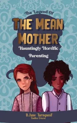 Legenda o zlé matce - The Legend of The Mean Mother
