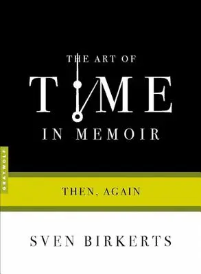 Umění času v memoárech: A pak znovu - The Art of Time in Memoir: Then, Again