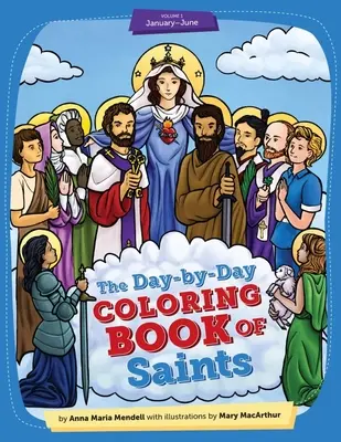 Omalovánky svatých na každý den 1. díl: Leden až červen - 2. vydání - Day-By-Day Coloring Book of Saints Vol1: January Through June - 2nd Edition