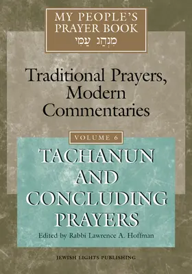 Modlitební kniha mého lidu, svazek 6: Tachanun a závěrečné modlitby - My People's Prayer Book Vol 6: Tachanun and Concluding Prayers