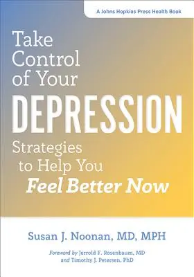 Převezměte kontrolu nad svou depresí: Strategie, které vám pomohou cítit se nyní lépe - Take Control of Your Depression: Strategies to Help You Feel Better Now