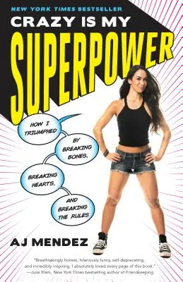Šílenství je moje superschopnost: Jak jsem zvítězil, když jsem lámal kosti, lámal srdce a porušoval pravidla - Crazy Is My Superpower: How I Triumphed by Breaking Bones, Breaking Hearts, and Breaking the Rules