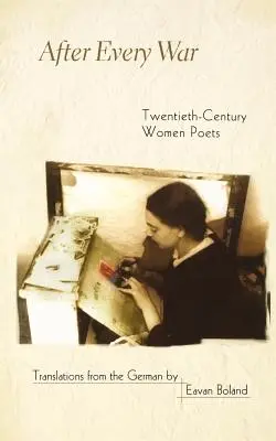 Po každé válce: Básnířky dvacátého století - After Every War: Twentieth-Century Women Poets
