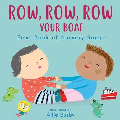 Vesluj, vesluj, vesluj svou loďku! - První knížka písniček pro předškoláky - Row, Row, Row Your Boat! - First Book of Nursery Songs